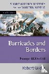 Gildea, Robert (, Professor of Modern French History, University of Oxford) - Barricades and Borders