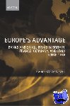 Carnevali, Francesca (, Lecturer in Economic History, University of Birmingham) - Europe's Advantage - Banks and Small Firms in Britain, France, Germany, and Italy since 1918
