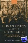 Simpson, A. W Brian (, Charles F and Edith J Clyne Professor of Law at the University of Michigan Law School) - Human Rights and the End of Empire - Britain and the Genesis of the European Convention