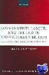 Curthoys, Mark (, Research Editor, New Dictionary of National Biography) - Governments, Labour, and the Law in Mid-Victorian Britain - The Trade Union Legislation of the 1870s