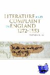 Scase, Wendy (Geoffrey Shepherd Professor of Medieval English Literature, University of Birmingham) - Literature and Complaint in England 1272-1553