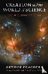 Peacocke, A. R. ( - Creation and the World of Science