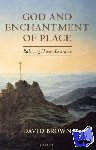 Brown, David (, Van Mildert Professor of Divinity, Durham University) - God and Enchantment of Place - Reclaiming Human Experience