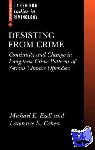 Ezell, Michael E. (, Assistant Professor of Sociology, Vanderbilt University, Nashville.), Cohen, Lawrence E. (, Department of Sociology, University of California at Davis) - Desisting from Crime - Continuity and Change in Long-term Crime Patterns of Serious Chronic Offenders