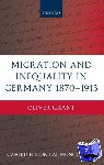 Grant, Oliver (Post-Doctoral Research Fellow, Nuffield College, Oxford) - Migration and Inequality in Germany 1870-1913