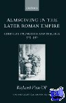 Finn OP, Richard (Regent of Studies, Blackfriars, Oxford) - Almsgiving in the Later Roman Empire - Christian Promotion and Practice 313-450
