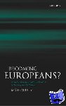 Scully, Roger (Senior Lecturer in European Politics, University of Wales, Aberystwyth) - Becoming Europeans? - Attitudes, Behaviour, and Socialization in the European Parliament