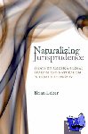 Leiter, Brian (Hines H. Baker & Thelma Kelley Baker Chair and Director of the Law and Philosophy Program, The University of Texas at Austin) - Naturalizing Jurisprudence - Essays on American Legal Realism and Naturalism in Legal Philosophy