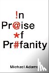 Adams, Michael ( - In Praise of Profanity
