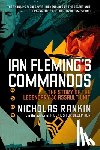 Rankin, Nicholas - Ian Fleming's Commandos: The Story of the Legendary 30 Assault Unit