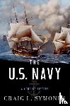 Craig L. (Professor of history emeritus, Professor of history emeritus, U.S. Naval Academy) Symonds - The U.S. Navy: A Concise History