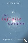 Silk, Joseph ( - The Infinite Cosmos