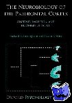 Passingham, Richard E. (Professor of Cognitive Neuroscience,, Professor of Cognitive Neuroscience,, University of Oxford, UK), Wise, Steven P. (Olschefskie Institute for the Neurobiology of Knowledge, USA) - The Neurobiology of the Prefrontal Cortex - Anatomy, Evolution, and the Origin of Insight