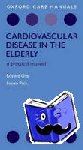 Gray, Rosaire (Consultant Physician and Honorary Senior Lecturer at UCL, Department of Cardiovascular Medicine, Whittington Hospital, London, UK), Pack, Louise (Consultant Physician, Medicine for the Elderly, Brighton and Sussex University Trus - Cardiovascular Disease in the Elderly - A Practical Manual