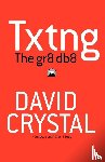 Crystal, David (University of Wales - Txtng: The Gr8 Db8