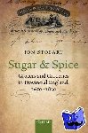 Stobart, Jon (Professor of History, Professor of History, University of Northampton) - Sugar and Spice - Grocers and Groceries in Provincial England, 1650-1830