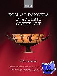 Smith, Tyler Jo (Assistant Professor of Classical Art and Archaeology, University of Virginia) - Komast Dancers in Archaic Greek Art
