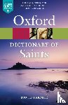 Farmer, David (Formerly Reader in History at Reading University) - The Oxford Dictionary of Saints, Fifth Edition Revised