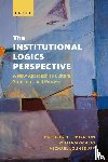 Thornton, Patricia H. (Adjunct Professor and Affiliate Faculty, Ocasio, William (John L. and Helen Kellogg Distinguished Professor of Management and Organizations, Lounsbury, Michael ( - The Institutional Logics Perspective