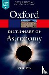 Ridpath, Ian (Full-time writer and broadcaster on astronomy and space) - A Dictionary of Astronomy