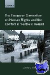 Dickson, Brice (Professor of International and Comparative Law, Queen's University, Belfast) - The European Convention on Human Rights and the Conflict in Northern Ireland