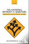 Hill, Christopher (Sir Patrick Sheehy Professor of International Relations - The National Interest in Question