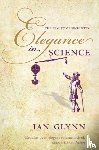 Glynn, Ian (Emeritus Professor of Physiology at Cambridge and a Fellow of the Royal Society) - Elegance in Science