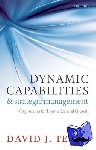 Teece, David J. (, Chaired Professor, University of California, Berkeley) - Dynamic Capabilities and Strategic Management - Organizing for Innovation and Growth