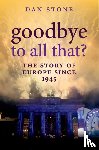 Stone, Dan (Professor of Modern History - Goodbye to All That?