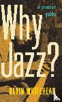 Whitehead, Kevin (Freelance - Why Jazz?
