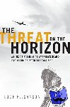 Johnson, Loch K. (Regents Professor of International Affairs, Regents Professor of International Affairs, University of Georgia) - The Threat on the Horizon - An Inside Account of America's Search for Security after the Cold War