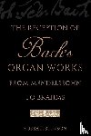Stinson, Russell (Professor and College Organist - The Reception of Bach's Organ Works from Mendelssohn to Brahms