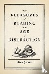 Jacobs, Alan (Distinguished Professor of the Humanities - The Pleasures of Reading in an Age of Distraction