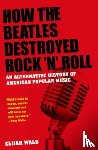 Wald, Elijah (musician - How The Beatles Destroyed Rock 'n' Roll
