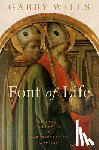 Wills, Garry - Font of Life: Ambrose, Augustine, and the Mystery of Baptism