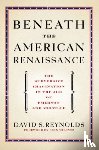 Reynolds, David S. (Distinguished Professor of English and American Studies - Beneath the American Renaissance
