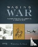 Lee, Wayne E. - Waging War: Conflict, Culture, and Innovation in World History