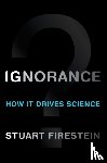Firestein, Stuart (Professor and Chair - Ignorance