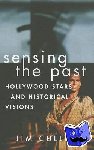 Cullen, Jim (, Ethical Culture Fieldston School, Hastings-on-Hudson, New York, USA) - Sensing the Past - Hollywood Stars and Historical Visions