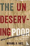 Katz, Michael B. (Walter H. Annenberg Professor of History and a Research Associate in the Population Studies Center - The Undeserving Poor