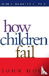 Holt, John - How Children Fail