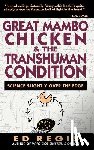 Regis, Edward - Great Mambo Chicken and the Transhuman Condition: A Season at a Hard Luck Horse Track