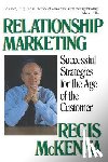 McKenna, Regis - Relationship Marketing: Successful Strategies for the Age of the Customer