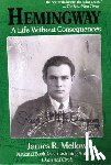 Mellow, James R. - Hemingway: A Life Without Consequences