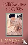 D. W. Winnicott, Ray Shepherd, Clare Winnicott, Madelene Davis - Babies and Their Mothers