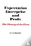 Shackle, G. L. S. - Expectation, Enterprise and Profit - The Theory of the Firm