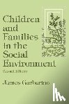 Garbarino, James - Children and Families in the Social Environment