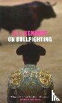 Kennedy, A.L. - On Bullfighting