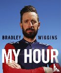 Wiggins, Bradley - Bradley Wiggins: My Hour