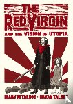 Talbot, Bryan, Talbot, Mary - The Red Virgin and the Vision of Utopia